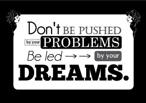 Problems Versus Dreams
